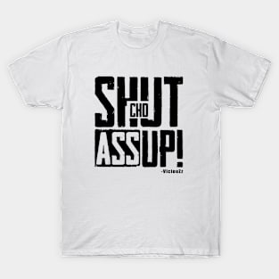 Shut Cho Ass Up! T-Shirt